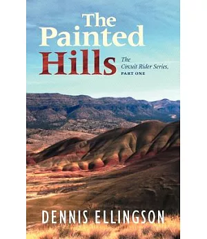 The Painted Hills: The Circuit Rider Series, Part One