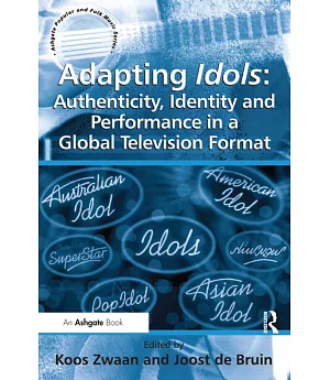 Adapting Idols: Authenticity, Identity and Performance in a Global Television Format