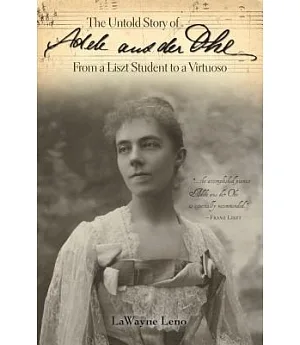 The Untold Story of Adele aus der Ohe: From a Liszt Student to a Virtuoso