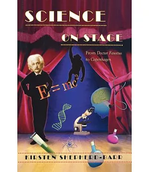 Science on Stage: From Doctor Faustus to Copenhagen