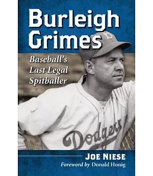 Burleigh Grimes: Baseball’s Last Legal Spitballer