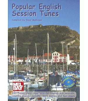 Popular English Session Tunes: 101 Tunes for Pub Sessions and Country Dances