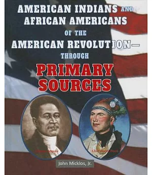 American Indians and African Americans of the American Revolution-Through Primary Sources