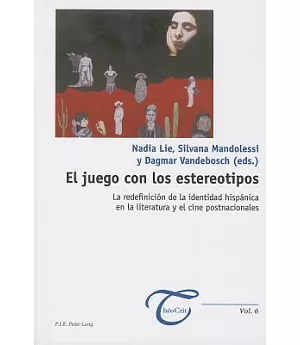 El juego con los estereotipos: La redefinicion de la identidad hispanica en la literatura y el cine postnacionales