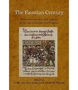 The Faustian Century: German Literature and Culture in the Age of Luther and Faustus