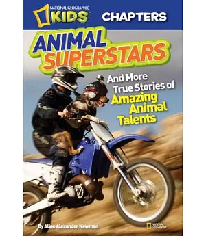 Animal Superstars: And More True Stories of Amazing Animal Talents