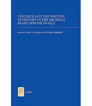 Violence and the Writing of History in the Medieval Francophone World