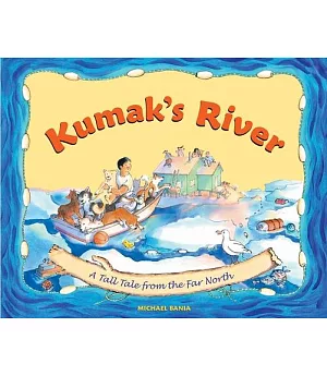 Kumak’s River: A Tall Tale from the Far North