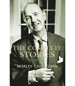 The Complete Stories of Morley Callaghan