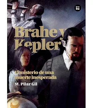 Brahe y Kepler / Brahe and Kepler: El Misterio De Una Muerte Inesperada / the Mystery of an Unexpected Death