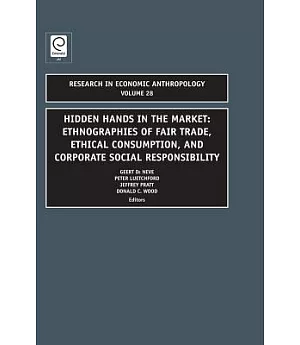 Hidden Hands in the Market: Ethnographies of Fair Trade, Ethical Consumption, and Corporate Social Responsibility