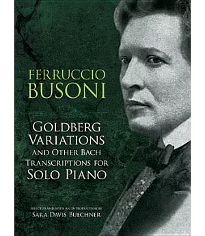 Goldberg Variations and Other Bach Transcriptions for Solo Piano