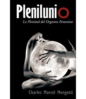 Plenilunio: La Plenitud Del Orgasmo Femenino