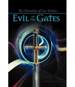 The Chronicles of Lux Veritas: Evil at the Gates