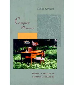 Complex Pleasure: Forms of Feeling in German Literature