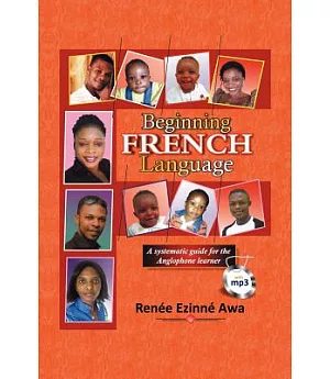 Beginning French Language: A Systematic Guide for the Anglophone Learner