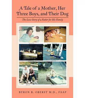 A Tale of a Mother, Her Three Boys, and Their Dog: The Love Story of a Father for His Family