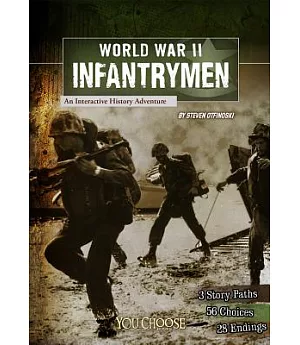 World War II Infantrymen: An Interactive History Adventure