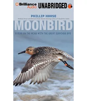 Moonbird: A Year on the Wind With the Great Survivor B95