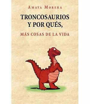 Troncosaurios Y Por Ques, Mas Cosas de la Vida