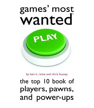 Games’ Most Wanted: The Top 10 Book of Players, Pawns, and Power-Ups