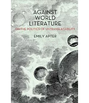 Against World Literature: On the Politics of Untranslatability