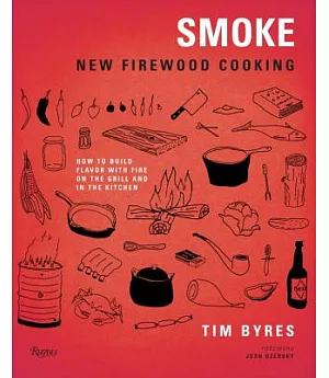 Smoke: New Firewood Cooking: How to Build Flavor with Fire, on the Grill and in the Kitchen