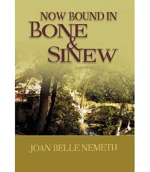 Now Bound in Bone and Sinew