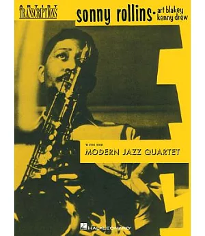 Sonny Rollins, Art Blakey & Kenny Drew With the Modern Jazz Quartet: Tenor Saxophone