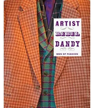 Artist / Rebel / Dandy: Men of Fashion