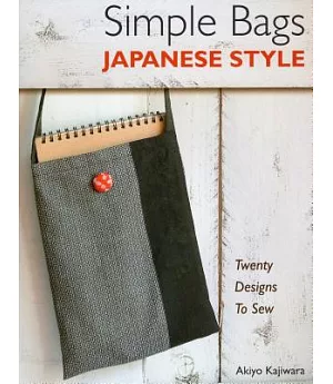 Simple Bags Japanese Style: Twenty Designs to Sew