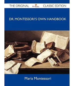 Dr. Montessori’s Own Handbook