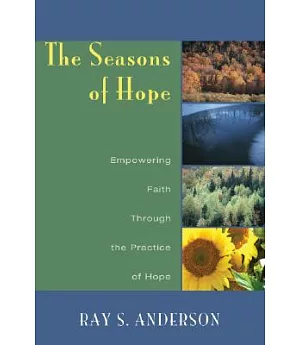 The Seasons of Hope: Empowering Faith Through the Practice of Hope