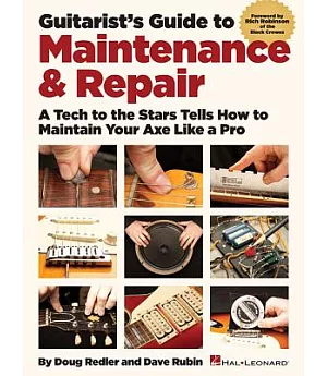 Guitarist’s Guide to Maintenance & Repair: A Tech to the Stars Tells How to Maintain Your Axe Like a Pro