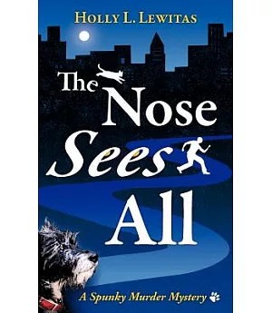 The Nose Sees All: A Spunky Murder Mystery