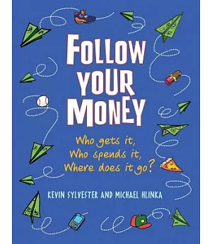 Follow Your Money: Who Gets It, Who Spends It, Where Does It Go?