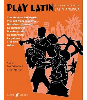 Play Latin Alto Saxophone: All-time Hits from Latin America