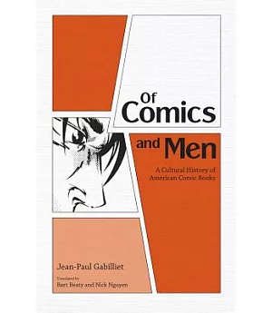 Of Comics and Men: A Cultural History of American Comic Books