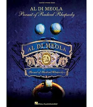 Al Di Meola: Pursuit of Radical Rhapsody: Guitar / Piano / Bass