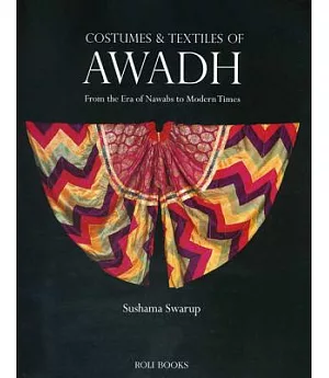 Costumes & Textiles of Awadh: From the Era of Nawabs to Modern Times