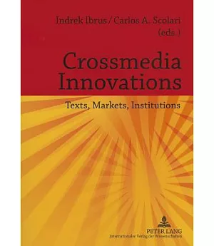 Crossmedia Innovations: Texts, Markets, Institutions