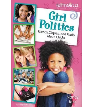 Girl Politics: Friends, Cliques, and Really Mean Chicks