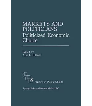 Markets and Politicians: Politicized Economic Choice