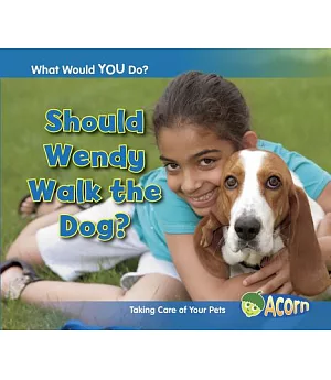 Should Wendy Walk the Dog?: Taking Care of Your Pets