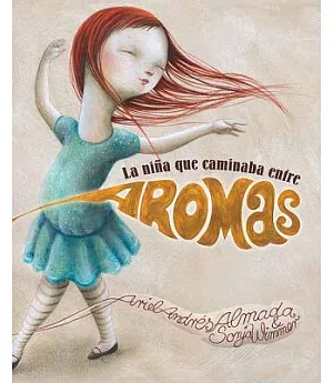 La niña que caminaba entre aromas/ The girl who walked among aromas