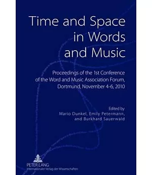 Time and Space in Words and Music: Proceedings of the 1st Conference of the Word and Music Association Forum, Dortmund, November