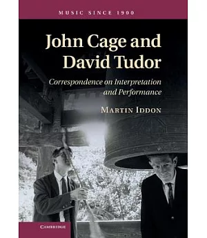 John Cage and David Tudor: Correspondence on Interpretation and Performance