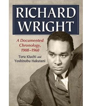 Richard Wright: A DocumentedChronology, 1908-1960