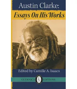 Austin Clarke: Essays on His Works