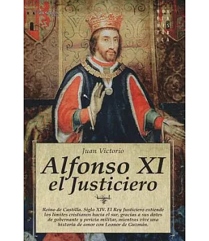 Alfonso XI el justiciero / Alfonso XI the Avenger